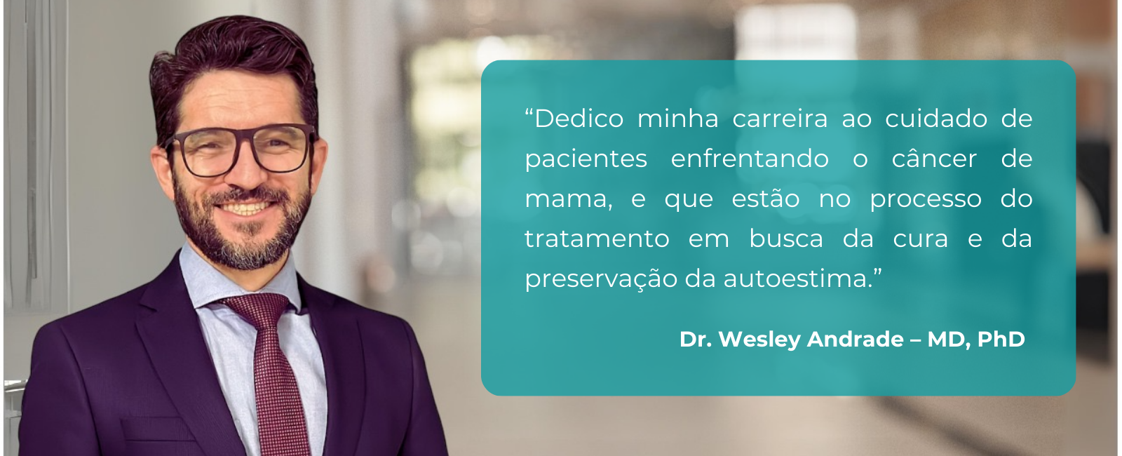 Dr. Wesley Andrade cirurgião mastologista oncologia - mensagem dedicação